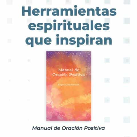 Herramientas espirituales que inspiran. Manual de Oracion Positiva