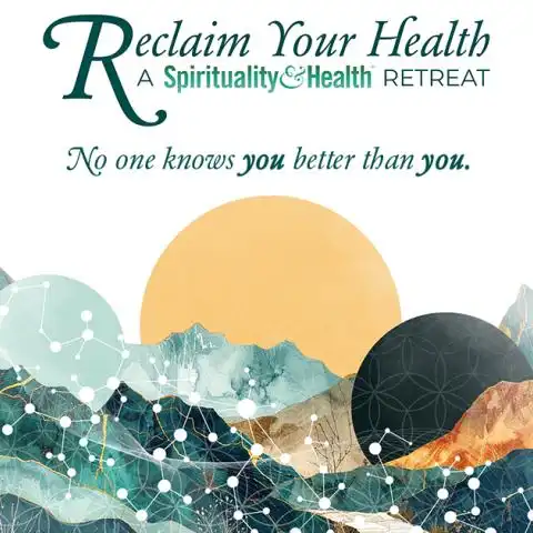 Reclaim Your Health - A Spirituality & Health Retreat - No one knows you better than you