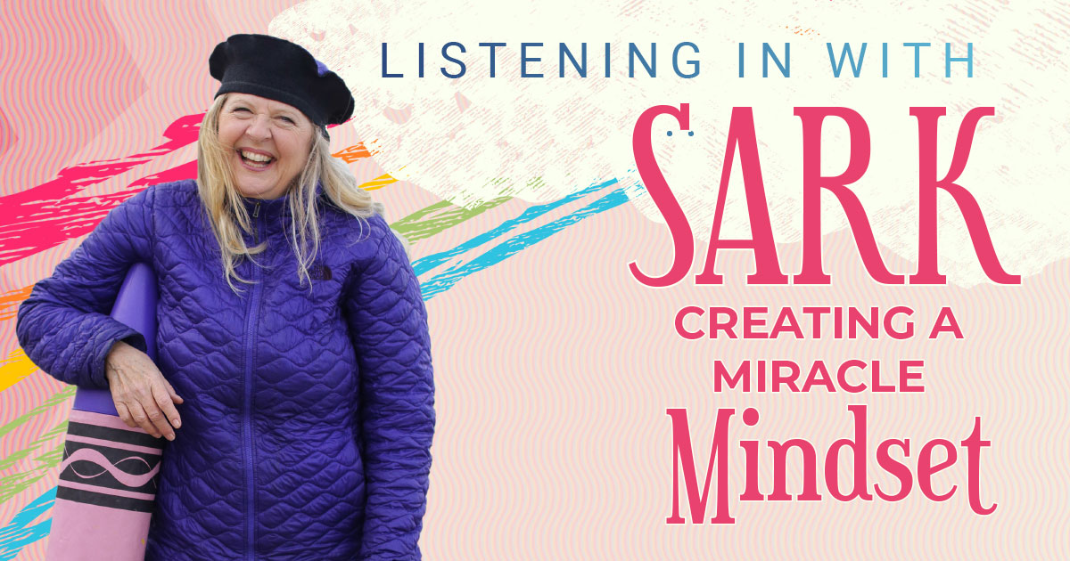 Listening in with SARK: Creating a Miracle Mindset – a woman with long, blonde hair in a purple jacket, black skirt, and colorful leggings, leaning on a purple crayon 