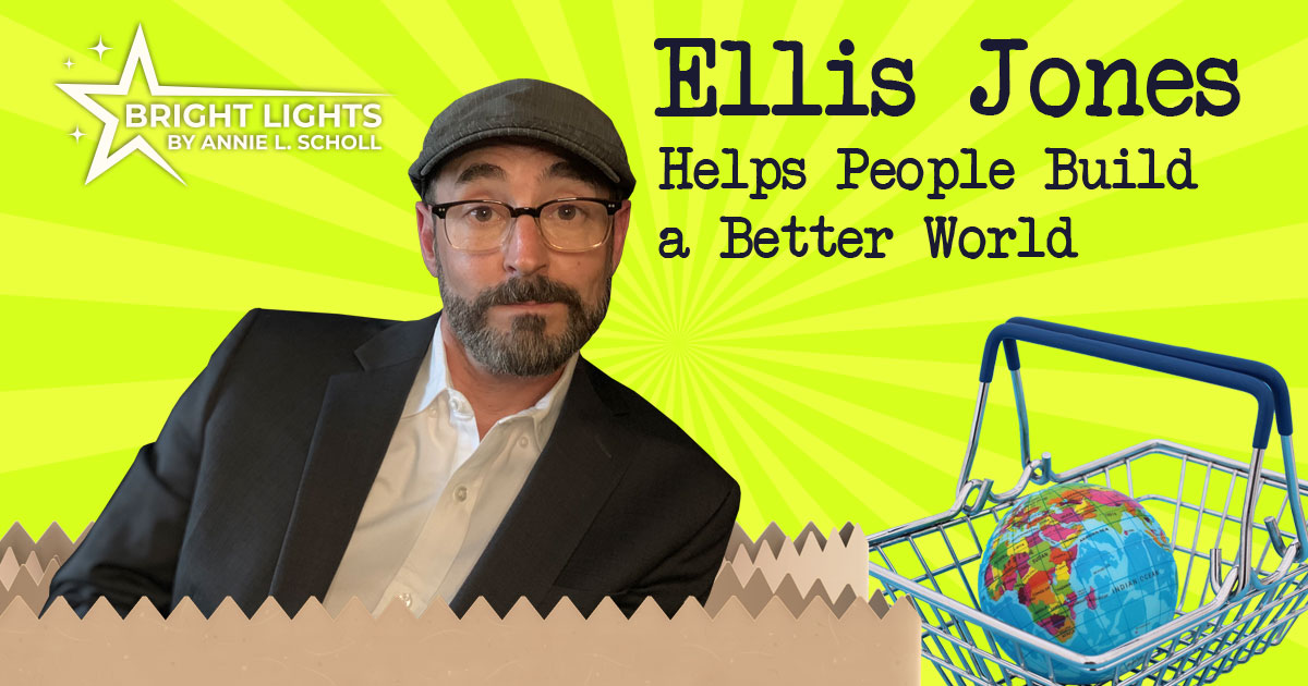 Ellis Jones Helps People Build a Better World by Annie L. Scholl—A portrait of Ellis Jones, a white man with facial hair, glasses, and a hat with a black jacket and white shirt beside a globe in a cart.
